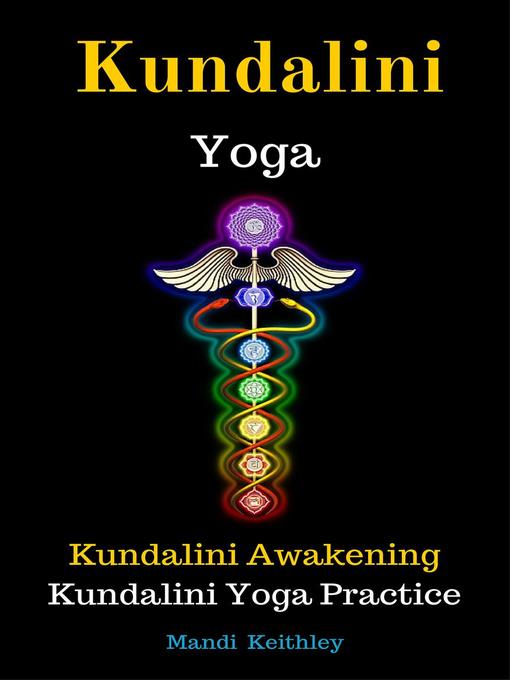 Title details for Kundalini Yoga Kundalini Awakening Kundalini Yoga Practice by Mandi Keithley - Available